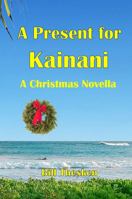 A Present for Kainani - A Christmas Novella 1737252163 Book Cover