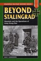 Beyond Stalingrad: Manstein and the Operations of Army Group Don 0811735745 Book Cover