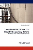 The Indonesian Oil and Gas Industry Regulatory Reform: "The Introduction of The Competitive Forces" 3838365445 Book Cover