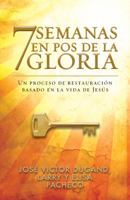 7 Semanas en Pos de la Gloria: Un Proceso de Restauracion Basado en la Vida de Jesus 0789917637 Book Cover