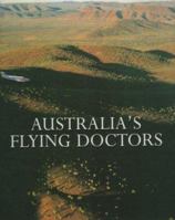 Australia's flying doctors: The Royal Flying Doctor Service of Australia 0732907934 Book Cover