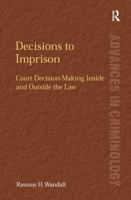 Decisions to Imprison: Court Decision-Making Inside and Outside the Law 1138276367 Book Cover
