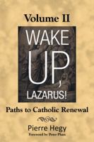 Wake Up, Lazarus! Volume II: Paths to Catholic Renewal 1475992920 Book Cover