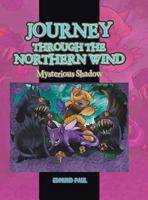 Journey Through the Northern Wind: Mysterious Shadow 1546214356 Book Cover