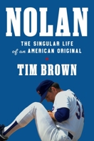 Nolan: The Singular Life of an American Original 1538726521 Book Cover