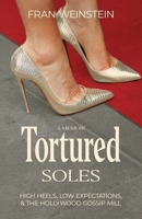 Tortured Soles: High Heels, Low Expectations and the Hollywood Gossip Mill B0GS77VZYP Book Cover
