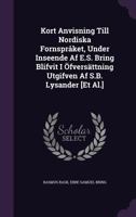 Kort Anvisning Till Nordiska Fornspraket, Under Inseende AF E.S. Bring Blifvit I Ofversattning Utgifven AF S.B. Lysander [Et Al.] 114919961X Book Cover