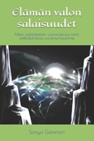 Elämän valon salaisuudet: Miten polariteettien vuorovaikutus toimii seikkailullisessa universumissamme (Uusi Maapallo) (Finnish Edition) B0DTHWBL48 Book Cover