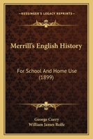 Merill's English History for School and Home Use 1166608786 Book Cover
