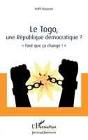 Le Togo, une République démocratique ?: « Faut que ça change ! » (Justice Et Démocratie) (French Edition) 2343238251 Book Cover