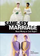 Same-Sex Marriage: Moral Wrong or Civil Right? (Exceptional Social Studies Titles for Upper Grades) 0822571765 Book Cover