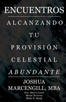 Encuentros : Alcanzando Tu Provisi?n Celestial Abundante 1734285028 Book Cover