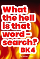 What the hell is that word - search? Bk4: Enhance Your Vocabulary for Pencil 'n Paper Gamer B08HTG6KP9 Book Cover