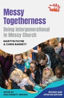 Messy Togetherness: Being intergenerational in Messy Church 1800390025 Book Cover