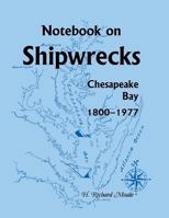 Notebook On Shipwrecks, Chesapeake Bay, 1800-1977 0788451715 Book Cover