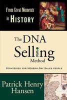 The Dna Selling Method: (From Great Moments in History Book 2) 1543971806 Book Cover