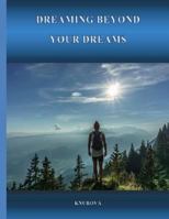 Dreaming Beyond Your Dreams 1545582157 Book Cover