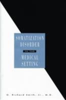 Somatization Disorder in the Medical Setting 0880483741 Book Cover