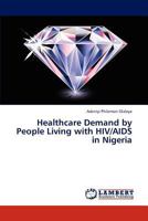 Healthcare Demand by People Living with HIV/AIDS in Nigeria 384730075X Book Cover