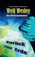Welf Wesley - Der Weltraumkadett: Zurück zur Erde 3744855821 Book Cover