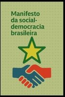 Manifesto da Social-Democracia Brasileira: Uma Social-Democracia com Cara de Brasil B0FX87DWGR Book Cover