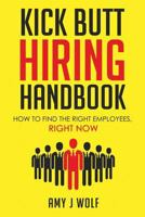 Kick Butt Hiring Handbook 0998694207 Book Cover