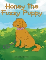 Honey the Fuzzy Puppy 1685702678 Book Cover