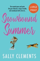 Snowbound Summer: The Logan Series, Book 3: Large Print Edition B08T5CX8JK Book Cover