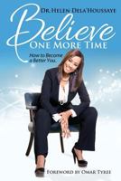 Believe One More Time: How to Become a Better You 1633933423 Book Cover