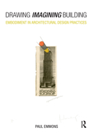 Drawing Imagining Building: Embodiment in Architectural Design Practices 036773057X Book Cover