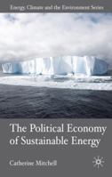 The Political Economy of Sustainable Energy (Energy, Climate and the Environment) 0230537111 Book Cover