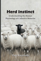 Herd Instinct: Understanding the Human Psychology of Collective Behavior B0FGHLM8F1 Book Cover