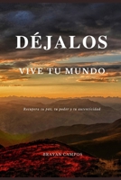 DÉJALOS. VIVE TU MUNDO.: Recupera tu paz, tu poder y tu autenticidad (Crecimiento Personal, vida, equilibrio y salud.) (Spanish Edition) B0FPBLD9PC Book Cover