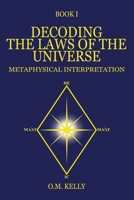 Decoding the Laws of the Universe: Metaphysical Interpretation 0645249238 Book Cover