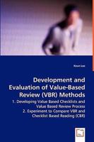 Development and Evaluation of Value-Based Review (Vbr) Methods - 1. Developing Value Based Checklists and Value Based Review Process 3639032527 Book Cover