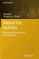 Natural Gas Hydrates: Experimental Techniques and Their Applications 3642437400 Book Cover