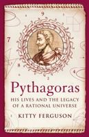 Pythagoras: His Lives and the Legacy of a Rational Universe 1848311923 Book Cover