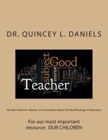 The New Teacher's Mentor: A Conversation About The Real Workings In Education 1495461807 Book Cover