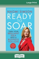 Ready to Soar: Turn your brilliant idea into a business you love (16pt Large Print Edition) 0369325028 Book Cover