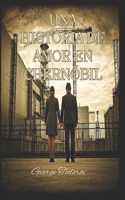 Una Historia de Amor en Chernóbil (Spanish Edition) B0DS9M2PFM Book Cover