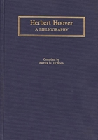 Herbert Hoover: A Bibliography 0313281882 Book Cover
