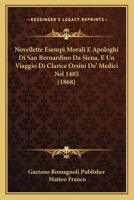 Novellette Esempi Morali E Apologhi Di San Bernardino Da Siena, E Un Viaggio Di Clarice Orsini De' Medici Nel 1485 (1868) 1167502264 Book Cover