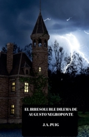 El irresoluble dilema de Augusto Negroponte B0C4SGBLW5 Book Cover