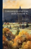 Chroniques/d'auton, Jean, Volume 4... 1024688127 Book Cover