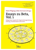 Essays zu Beta, Vol. 1: Zeitgemässe Impulse für Organisationsgestaltung, Führung, Transformation und Lernen (German Edition) 3948471037 Book Cover