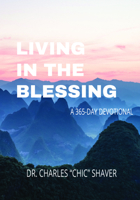 Living in the Blessing: A 365-Day Devotional 0834140845 Book Cover