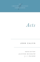 Calvin's Bible Commentaries: Acts (The Crossway Classic Commentaries) 0891077251 Book Cover