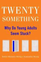 Twentysomething: Why Do Young Adults Seem Stuck? 1470839814 Book Cover
