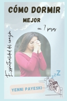 C�mo dormir toda la noche: Relajarse para dormir bien. Desarrolla tu espiritualidad B096LPSDMC Book Cover