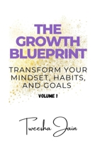 The Growth Blueprint: Transform Your Mindset, Habits, and Goals – Volume 1 B0DSZWWPGS Book Cover